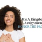 It’s A Kingdom Assignment; Honor the Process
